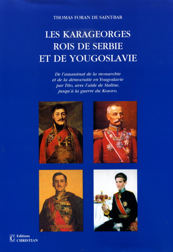 Les Karageorges, rois de Serbie et de Yougoslavie