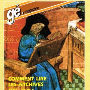 Les dossiers de gé-magazine N° 6 : Comment lire les archives XVIe-XVIIe siècles