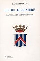Duc de rivière, sa famille et sa descendance