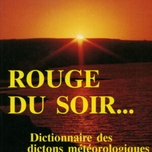Rouge du soir… ou dictionnaire des dictons météorologiques populaires